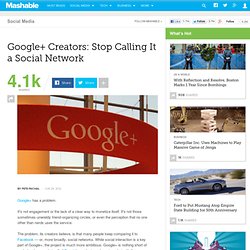 Google+ Creators: Stop Calling It a Social Network