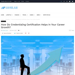How Do Credentialing Certification Helps In Your Career Growth?