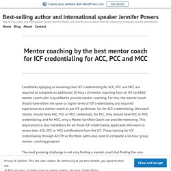 Mentor coaching by the best mentor coach for ICF credentialing for ACC, PCC and MCC – Best-selling author and international speaker Jennifer Powers