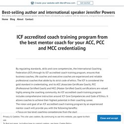 ICF accredited coach training program from the best mentor coach for your ACC, PCC and MCC credentialing – Best-selling author and international speaker Jennifer Powers