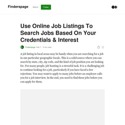 Use Online Job Listings To Search Jobs Based On Your Credentials & Interest