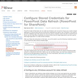 Configure and Use Stored Credentials for PowerPivot Data Refresh