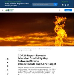 9 nov. 2021 COP26 Report Reveals 'Massive' Credibility Gap Between Climate Commitments and 1.5°C Target