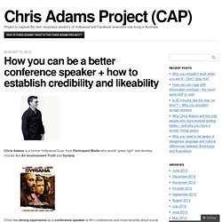 How you can be a better conference speaker + how to establish credibility and likeability « Chris Adams Project (CAP)