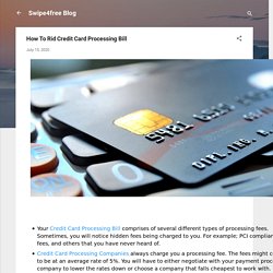 How To Rid Credit Card Processing Bill