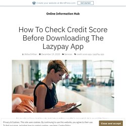 How To Check Credit Score Before Downloading The Lazypay App