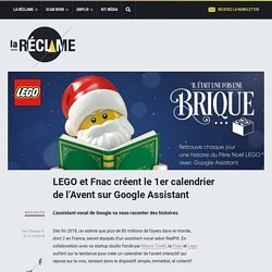 LEGO et Fnac créent le 1er calendrier de l'Avent sur Google Assistant