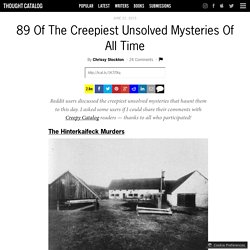 89 Of The Creepiest Unsolved Mysteries Of All Time