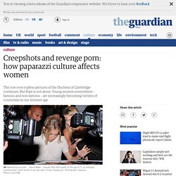 Creepshots and revenge porn: how paparazzi culture affects women