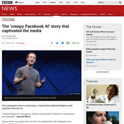 The 'creepy Facebook AI' story that captivated the media