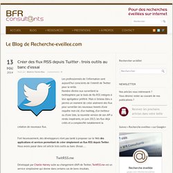 Créer des flux RSS depuis Twitter : trois outils au banc d'essai