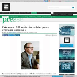 Fake news : RSF veut créer un label pour « avantager la rigueur »