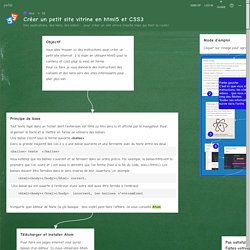 Créer un petit site vitrine en html5 et CSS3 : un cheminement pour apprendre les bases tout en découvrant de nombreux sites.