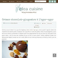 Crèmes chocolat-gingembre à l’agar-agar