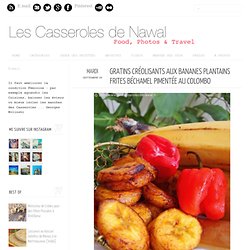 Les Casseroles de Nawal: Gratins Créolisants aux Bananes Plantains frites Béchamel pimentée au Colombo