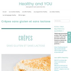 Crêpes sans gluten et sans lactose – Healthy and YOU