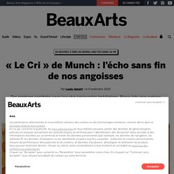 « Le Cri » de Munch : l’écho sans fin de nos angoisses