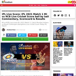 IPL Live Score: IPL 2021 Match 1 MI vs RCB Live Cricket Score ball by ball Commentary, Scorecard & Results 
