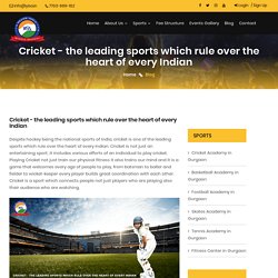 Cricket - the leading sports which rule over the heart of every Indian