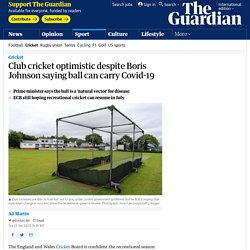 Club cricket optimistic despite Boris Johnson saying ball can carry Covid-19