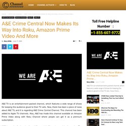 A&E Crime Central Now Makes Its Way Into Roku, Amazon Prime Video And More