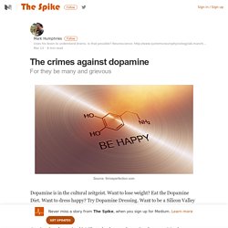 The crimes against dopamine – The Spike – Medium