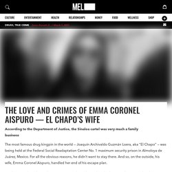 The Love and Crimes of Emma Coronel Aispuro — El Chapo’s Wife