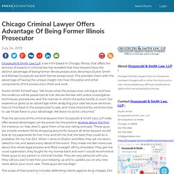 Chicago Criminal Lawyer Offers Advantage Of Being Former Illinois Prosecutor