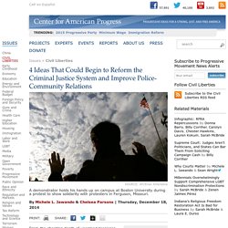 4 Ideas That Could Begin to Reform the Criminal Justice System and Improve Police-Community Relations
