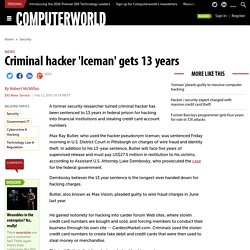 Criminal hacker 'Iceman' gets 13 years