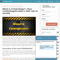 How criminologists play a vital role in society?