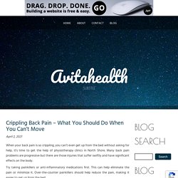 Crippling Back Pain – What You Should Do When You Can’t Move