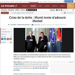 Conjoncture : Crise de la dette: Monti tente d'adoucir Merkel
