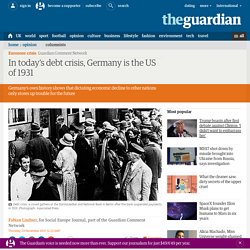 In today's debt crisis, Germany is the US of 1931