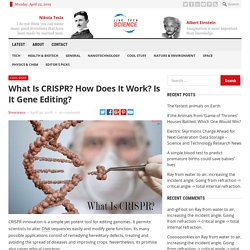 What Is CRISPR? How Does It Work? Is It Gene Editing? » LiveScience