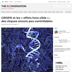CRISPR et les « effets hors-cible » : des risques encore peu contrôlables