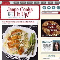 Jamie Cooks It Up!: Crispy Chicken with Creamy Italian Sauce and Bowtie Pasta