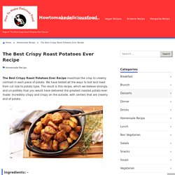How to make The Best Crispy Roast Potatoes Ever Recipe at Home
