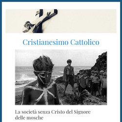 La società senza Cristo del Signore delle mosche – Cristianesimo Cattolico
