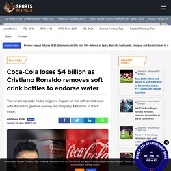 Coca-Cola loses $4 billion as Ronaldo removes soft drink bottles