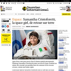 Espace. Samantha Cristoforetti, la space girl, de retour sur terre