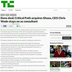 Done deal: Critical Path acquires Shozu, CEO Chris Wade stays on
