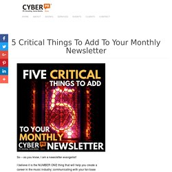 5 Critical Things To Add To Your Monthly Newsletter - Cyber PR Music