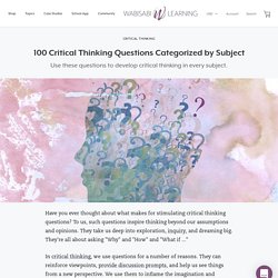 100 Critical Thinking Questions Categorized by Subject – Wabisabi Learning
