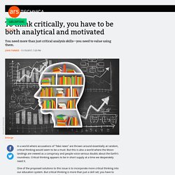 To think critically, you have to be both analytical and motivated