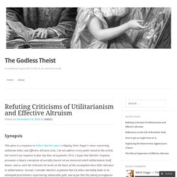 Refuting Criticisms of Utilitarianism and Effective Altruism