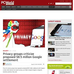 Privacy groups criticize proposed $8.5 million Google settlement