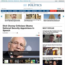 Dick Cheney Criticizes Obama National Security Appointees In Speech