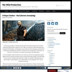 Critique Cinéma - Noé (Darren Aronofsky) - The Wild Production