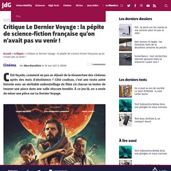 Critique Le Dernier Voyage : la pépite de science-fiction française qu’on n’avait pas vu venir !